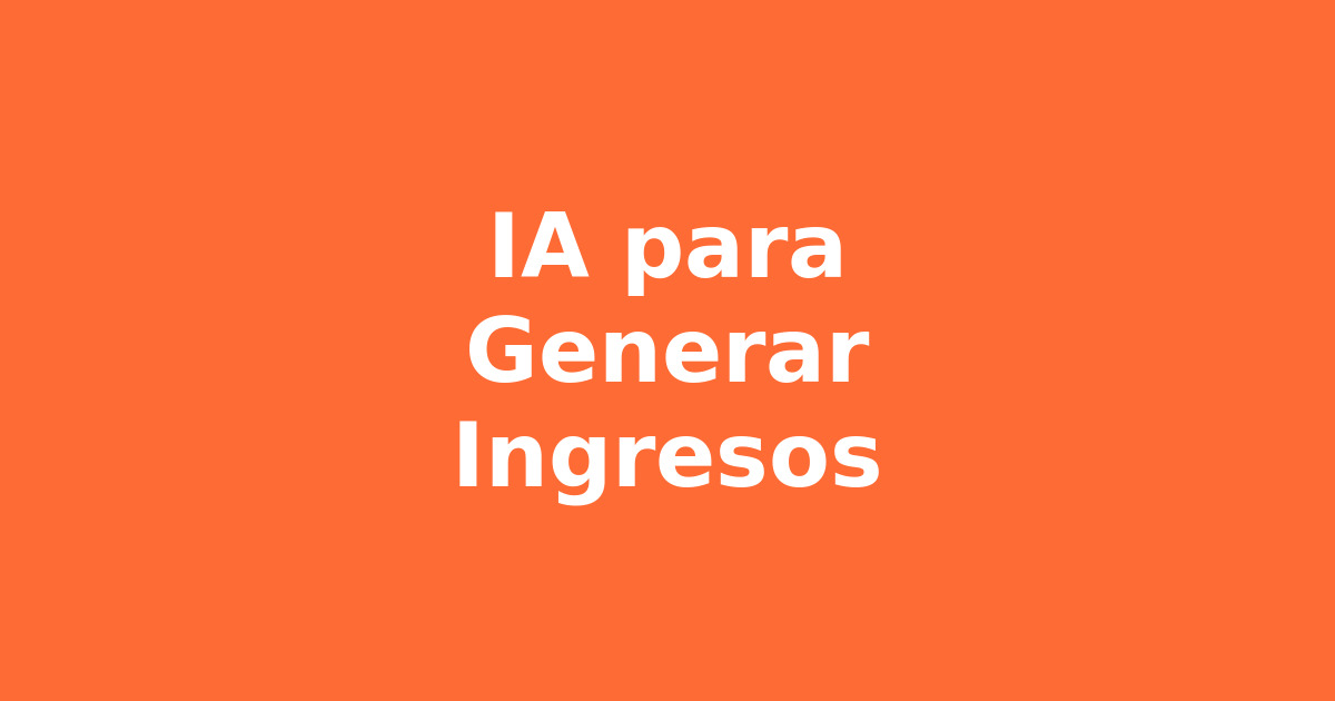 Cómo usar IA para generar ingresos